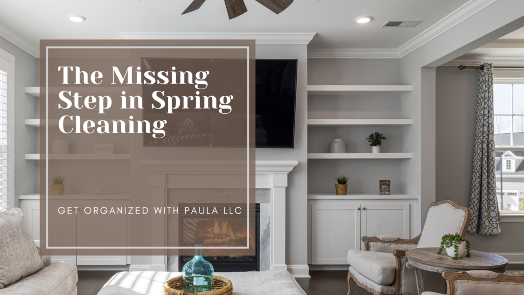 The Missing Step in Spring Cleaning